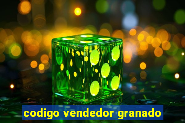 codigo vendedor granado